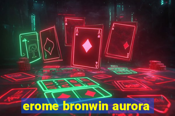 erome bronwin aurora